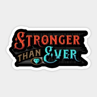 Stronger than Ever - Stronger than Yesterday - You Are Stronger Than You Think Sticker